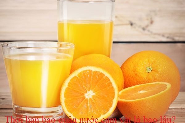 Nước cam vắt để được bao lâu mà vẫn uống ngon bổ