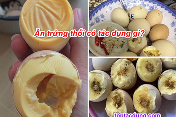 Ăn Trứng Thối, Trứng Ung Có Tác Dụng Gì, Có Tốt Không?